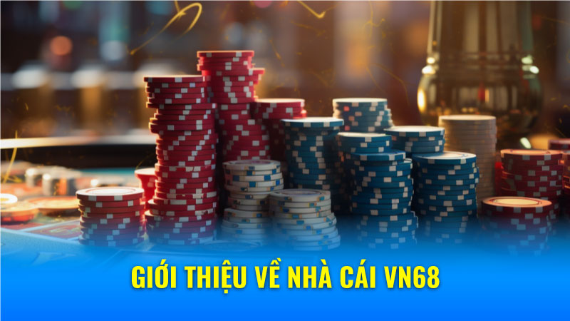 Giới thiệu về nhà cái VN68