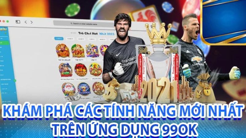 Khám phá tính năng mới nhất trên ứng dụng 99OK