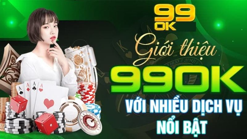 Giới thiệu Nhà Cái 99OK với nhiều dịch vụ nổi bật