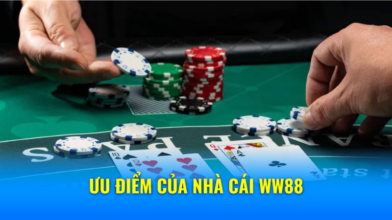 Ưu Điểm Của Nhà Cái WW88